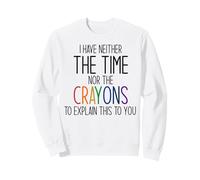 NO Tengo NI Tiempo NI LOS Crayons para Explicar Este Meme Sudadera