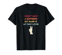 No Tengo Novio, mi Mano es mi única Amante Camiseta