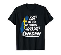 No Tengo Que Hacer Nada Acabo De Ir A Suecia Camiseta