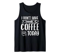 No Tengo Suficiente café para Hoy Camiseta sin Mangas