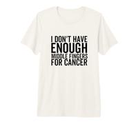 No Tengo suficientes Dedos Medios para el cáncer Quimioterapia Divertida Camiseta Premium
