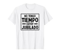 No Tengo Tiempo Estoy Jubilado Edad de Jubilación 2024 Camiseta
