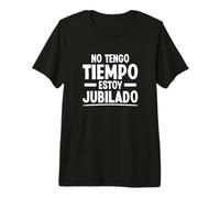 No Tengo Tiempo Estoy Jubilado Edad de Jubilación Camiseta Premium