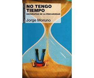 No tengo tiempo geografías de la precariedad