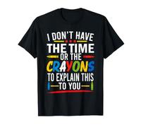 No Tengo Tiempo ni crayones para explicarte Esto Divertido Camiseta