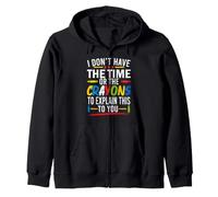 No Tengo Tiempo ni crayones para explicarte Esto Divertido Sudadera con Capucha