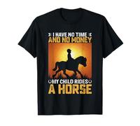 No Tengo Tiempo ni Dinero Mi Hijo Monta un Caballo Camiseta