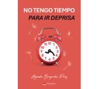 No tengo tiempo para ir deprisa