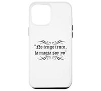 No tengo truco la magia soy yo Carcasa para iPhone 12 Pro Max