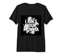 No Tengo tu mamá, un diseño Divertido con Flores Camiseta Premium