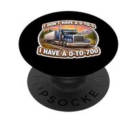 No Tengo un Camionero de 9 a 5 Tengo un Camionero Conductor de camión de 0 a 700 PopSockets PopGrip Adhesivo