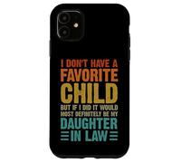 No Tengo una Hija Favorita Nuera Humor Familiar Carcasa para iPhone 11
