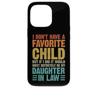 No Tengo una Hija Favorita Nuera Humor Familiar Carcasa para iPhone 13 Pro