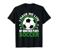 No tengo vida Mi hermano juega fútbol Camiseta