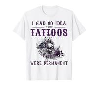 No tenía idea de que estos tatuajes eran permanentes Camiseta