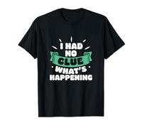 No tenía ni Idea de lo Que está pasando Gente Divertida estupefacta Camiseta