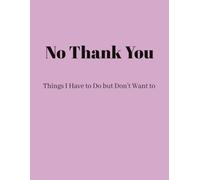No Thank You: Things I Have to Do but Don't Want to: A Funny 8.5 x 11 Dot Grid Notebook for To-Do lists, Notes, Plans and Everyday Tasks