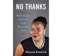 No Thanks: Black, Female, and Living in the Martyr-Free Zone