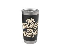 No The House Isn't Done Yet Home Building Remodel Humor Vaso térmico de acero inoxidable de doble pared