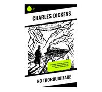 No Thoroughfare: A Victorian Mystery of Inheritance Secrets, Foundling Identity, and Railway Station Suspense