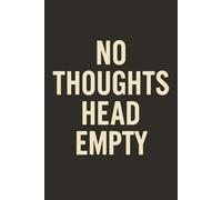No Thoughts, Head Empty: A Viral Curiosity-Hook Blank Notebook for Christmas Gift Exchanges, Stocking Gifting, and Year-Round Novelty Journal Giving