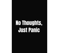No Thoughts, Just Panic - A Dark Humor Notebook
