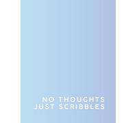 No Thoughts Just Scribbles Lined Notebook for Girls Who Are Mentally Elsewhere: A Playful and Honest Journal for Girls Who’d Rather Doodle, Daydream, or Zone Out Than Take Notes