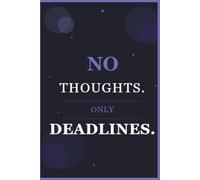 No Thoughts. Only Deadlines: A Fun Notebook for Notes, To-Do Lists & School Survival