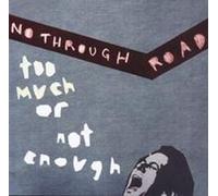 No Through Road - Too Much Or Not Enough (21 Tracks) Aust Excl