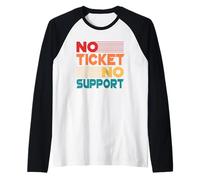 No Ticket No Support - Trabajo de informática Administración Camiseta Manga Raglan