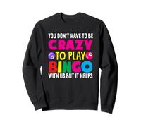 No tienes que estar loco para jugar al jugador de bingo Sudadera