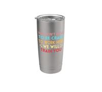 No tienes que estar loco para trabajar aquí te entrenaremos Vaso térmico de acero inoxidable de doble pared
