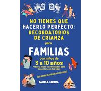 No Tienes que Hacerlo Perfecto: Recordatorios de Crianza para Familias con Niños de 3 a 10 Años | Booklet | Libro de Crianza: Frases, ideas y ... tus hijos sin perder la cabeza en el intento