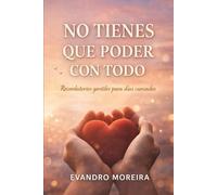 No Tienes Que Poder Con Todo: Palabras para los días en que todo pesa