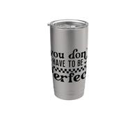 No tienes que ser perfectamente positivo, ¿te quieres? Vaso térmico de acero inoxidable de doble pared