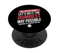 No, Tienes razón, hagámoslo más Tonto de la Manera Posible Divertido PopSockets PopGrip Adhesivo