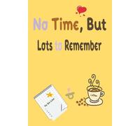 No Time, But Lots to Remember -: A Jot-Down Journal for Moms on the Go - Hardcover