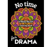 NO TIME FOR DRAMA: Mandala Coloring Book with Positive and Funny Quotes for Relaxation and Mindfulness - 30 Inspirational Designs for Stress Relief ... & FUNNY MANDALA COLORING BOOK SERIES)