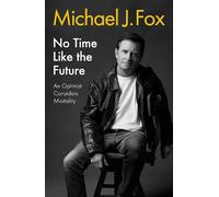 No Time Like the Future: An Optimist Considers Mortality