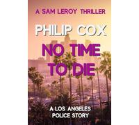 No Time to Die: A Los Angeles Police Story (Sam Leroy)