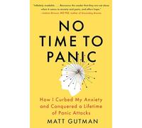 No Time to Panic: How I Curbed My Anxiety and Conquered a Lifetime of Panic Attacks