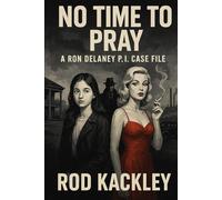 No Time To Pray: A Ron Delaney P.I. Case File