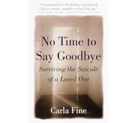 No Time to Say Goodbye: Surviving The Suicide Of A Loved One