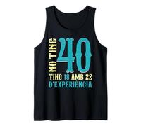 No Tinc 40 Anys Tinc 18 I 22 D'Experiència 40 Aniversari Camiseta sin Mangas