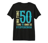 No Tinc 50 Anys Tinc 18 I 32 D'Experience 50 Aniversario Camiseta Premium