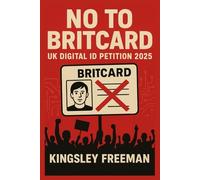 No to BritCard: UK digital ID petition 2025: 3 (The Global Tech Revolution)