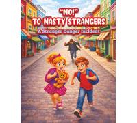 “NO!” TO NASTY STRANGERS: A Stranger Danger Incident (The Safety Kids Series)