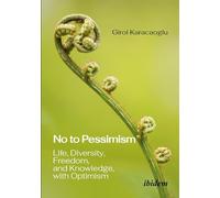 No to Pessimism: Life, Diversity, Freedom, and Knowledge, with Optimism