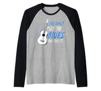 No tocas el Blues lo sientes Músico Guitarrista Camiseta Manga Raglan