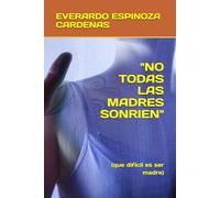 "NO TODAS LAS MADRES SONRIEN": (que difícil es ser madre)